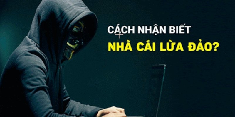 Dấu hiệu sân chơi lừa đảo, nhận biết nhà cái uy tín nhanh