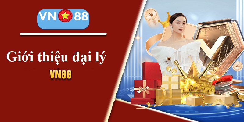 Đại lý VN88 nhận chính sách hoa hồng hấp dẫn