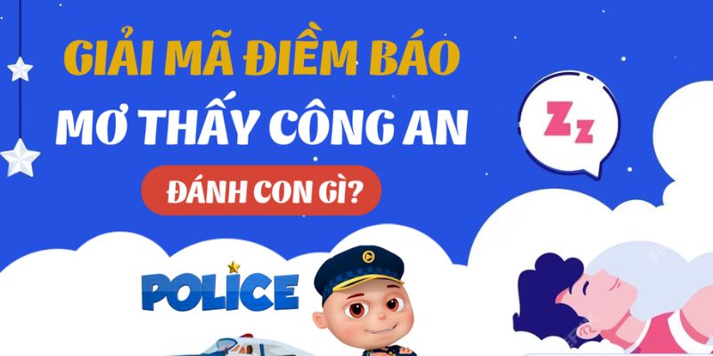 Chiêm bao bị công an bắt ở nơi công cộng đánh con gì?