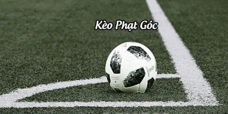 Kèo Phạt Góc Là Gì? Hướng Dẫn Chơi Kèo Cược Phạt Góc Đơn Giản